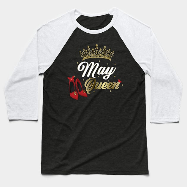 May Queen Birthday for women Baseball T-Shirt by Spreadlove